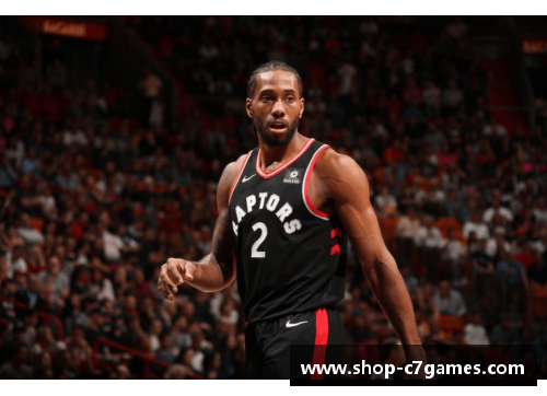 C7娱乐NBA球星奎恩·伦纳德：崛起之路与荣耀 - 副本